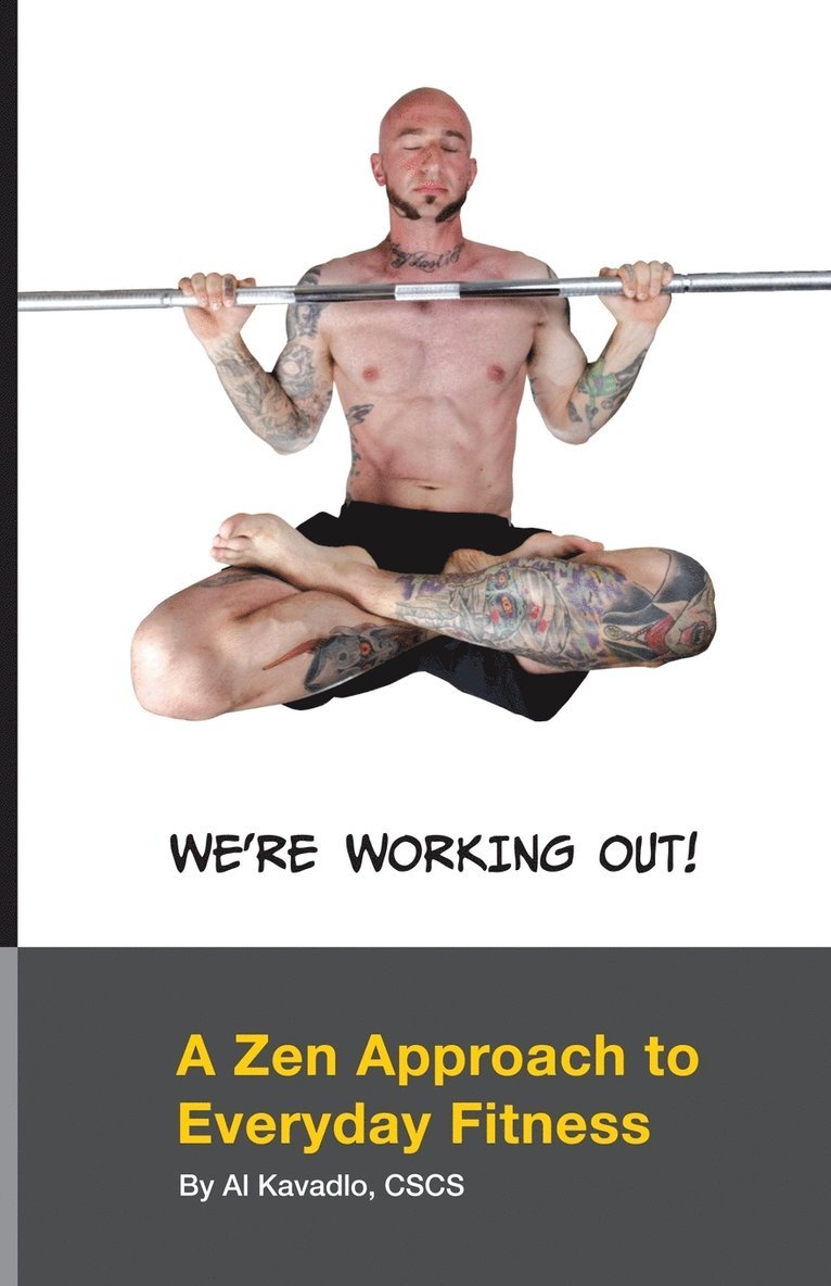 We're Working Out! A Zen Approach To Everyday Fitness 1