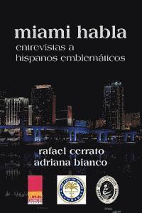 Miami habla: Entrevistas a hispanos emblemáticos 1