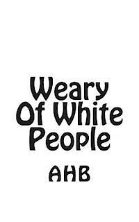 bokomslag Weary Of White People