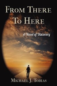 bokomslag From There To Here: A Novel of Discovery