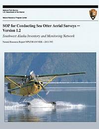 bokomslag SOP for Conducting Sea Otter Aerial Surveys - Version 1.2: Southwest Alaska Inventory and Monitoring Network