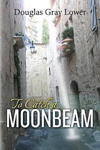 To Catch A Moonbeam 1