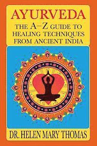 bokomslag Ayurveda: The A-Z Guide To Healing Techniques From Ancient India