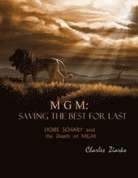 bokomslag MGM: Saving The Best for Last: Dore Schary and the Death of MGM