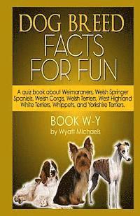 bokomslag Dog Breed Facts for Fun! Book W-Y