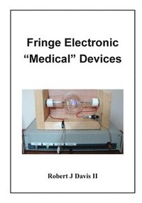 bokomslag Fringe Electronic &quot;Medical&quot; Devices