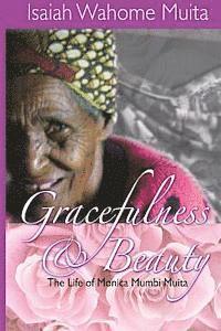 bokomslag Gracefulness and Beauty: The life of Monica Mumbi Muita