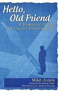 Mike Jones - Hello, Old Friend: A Resource Guide For Career Development, Häftad
