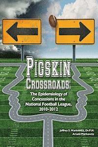 bokomslag Pigskin Crossroads: The Epidemiology of Concussions in the National Football League, 2010 - 2012