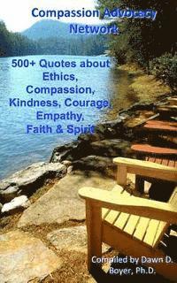 bokomslag 500+ Quotes About Ethics, Compassion, Kindness, Courage, Empathy, Faith & Spirit: Compassion Advocacy Network - A Pocket Book of Quotes