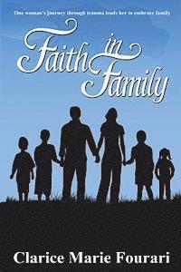 bokomslag Faith in Family: One Women's Journey through trauma leads her to embrace family