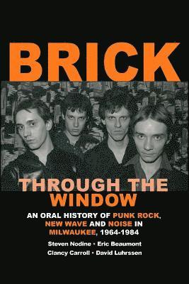 bokomslag Brick Through the Window: An Oral History of Milwaukee Music of the 70's & 80;s
