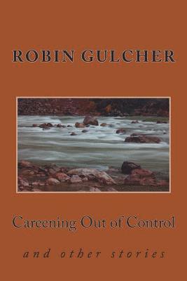 Robin Gulcher - Careening Out of Control, Häftad