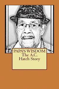 bokomslag PAPA'S WISDOM The A.C. Hatch Story