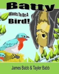 bokomslag Batty Wants To Be A Bird
