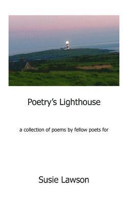 Poetry's Lighthouse: For Susie Lawson 1