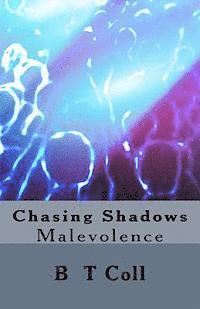 B. T. Coll - Chasing Shadows: Malevolence, Häftad