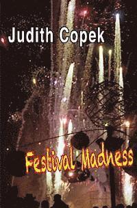 Festival Madness: Two festivals, two murders, high-tech high crimes and misdemeanors and a soupçon of romantic suspense 1