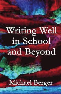 Writing Well in School and Beyond 1