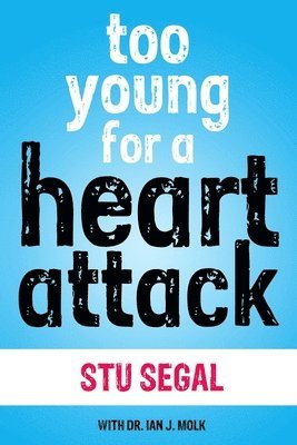 Stu Segal, Stephen H Segal, Stephen H. Segal - Too Young for a Heart Attack, Häftad