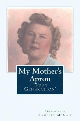 Druecella L. McNair - My Mother's Apron: "First Generation", Häftad