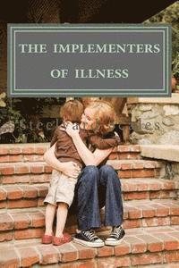 bokomslag The Implementers of Illness: America' Illness Care Act