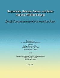 U S Fish & Wildlife Service - Sacramento, Delevan, Colusa, and Sutter National Wildlife Refuges: Draft Comprehensive Conservation Plan, Häftad