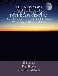 The New York Institute for Gestalt Therapy in the 21st Century: An Anthology of Published Writings since 2000 1