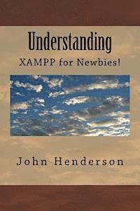 John Henderson, Lisa Shalek - Understanding XAMPP, For Newbies!, Häftad