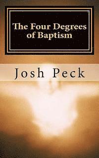 bokomslag The Four Degrees of Baptism: A Ministudy Ministry Book
