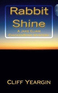 bokomslag Rabbit Shine: A Jake Eliam ChickenBone Mystery