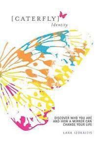 bokomslag Caterfly Identity: Discover Who You Are & How a Mirror Can Change Your Life