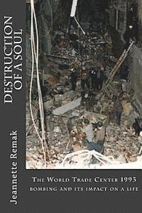 bokomslag Destruction of a Soul: The World Trade Center 1993 bombing and its impact on a life