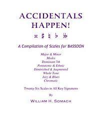 bokomslag ACCIDENTALS HAPPEN! A Compilation of Scales for Bassoon Twenty-Six Scales in All Key Signatures: Major & Minor, Modes, Dominant 7th, Pentatonic & Ethn
