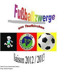 Michael Wagner - Fußballzwerge aus Taufkirchen: Chronik der Saison 2012/2013, Häftad