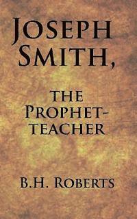 bokomslag Joseph Smith, the Prophet-Teacher