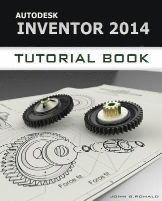 John Ronald - Autodesk Inventor 2014 Tutorial Book, Häftad