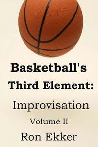 bokomslag Basketball's Third Element: Improvisation, Volume II