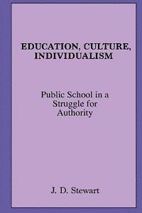 J. D. Stewart - Education, Culture, Individualism: Public School in a Struggle for Authority, Häftad. Tillgänglighet: Lägg i varukorg