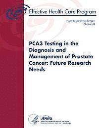 bokomslag PCA3 Testing in the Diagnosis and Management of Prostate Cancer: Future Research Needs: Future Research Needs Paper Number 24