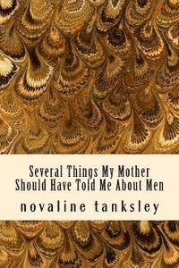 bokomslag Several Things My Mother Should Have Told Me About Men