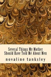 Novaline Tanksley - Several Things My Mother Should Have Told Me About Men, Häftad