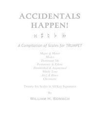 bokomslag ACCIDENTALS HAPPEN! A Compilation of Scales for Trumpet Twenty-Six Scales in All Key Signatures: Major & Minor, Modes, Dominant 7th, Pentatonic & Ethn