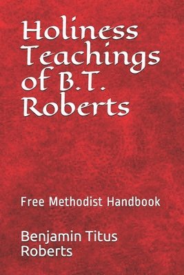 bokomslag Free Methodist Handbook: Holiness Teachings of B.T. Roberts