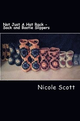 Nicole V Scott, Nicole V. Scott - Not Just A Hat Rack - Sock and Bootie Slippers, Häftad