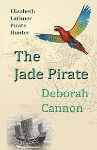 bokomslag The Jade Pirate: Elizabeth Latimer, Pirate Hunter