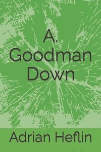 bokomslag A. Goodman Down