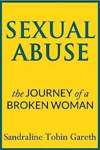bokomslag Sexual Abuse: The Journey of a Broken Woman