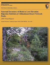 Raymond Meyer - Seasonal Inventory of Birds in Low Elevation Riparian Habitats at Chihuahuan Desert Network Park: 2007 Final Report, Häftad