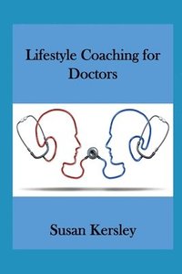 bokomslag Lifestyle Coaching for Doctors